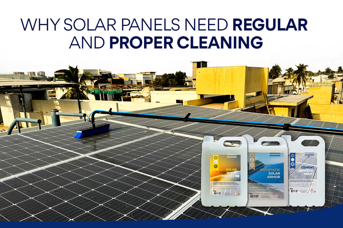 Why Solar Panels Need Regular and Proper Cleaning